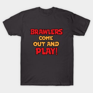 Brawlers come out and play T-Shirt